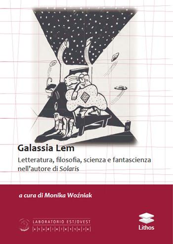 Galassia Lem. Letteratura, filosofia, scienza e fantascienza nell'autore di «Solaris»  - Libro Lithos 2025, Laboratorio Est/Ovest | Libraccio.it