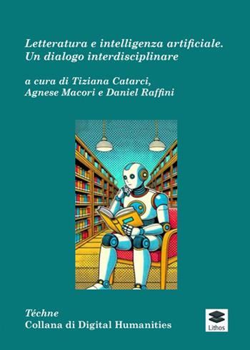 Letteratura e intelligenza artificiale. Un dialogo interdisciplinare  - Libro Lithos 2026 | Libraccio.it