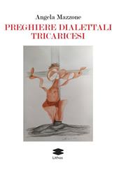 Preghiere dialettali tricaricesi. Ediz. a colori