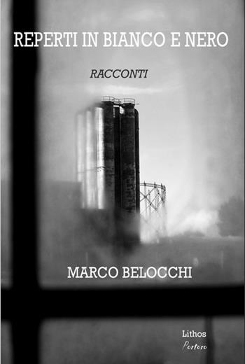 Reperti in bianco e nero - Marco Belocchi - Libro Lithos 2026, Portoro | Libraccio.it