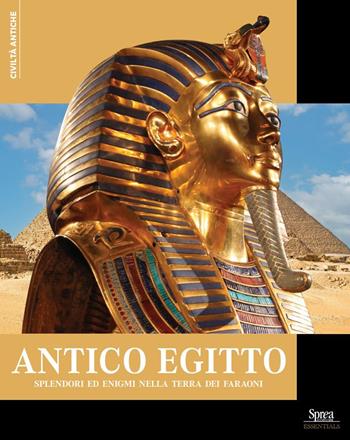 Antico Egitto. Splendori ed enigmi nella terra dei faraoni  - Libro Sprea Editori 2024, Civiltà antiche | Libraccio.it