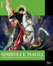 Simboli e magie. Visioni e profezie che ossessionarono i nostri antenati