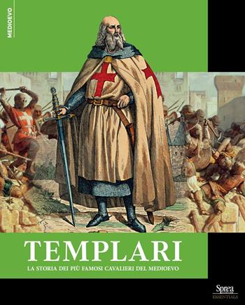 Templari. La storia dei più famosi cavalieri del Medioevo  - Libro Sprea Editori 2024, Medioevo | Libraccio.it