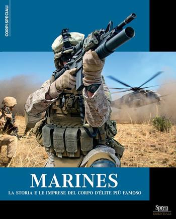 Marines. La storia e le imprese del corpo d'élite più famoso  - Libro Sprea Editori 2025, Corpi speciali | Libraccio.it