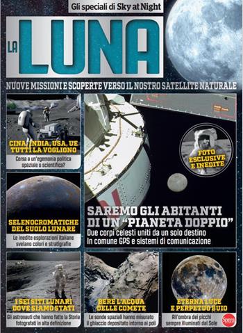 La luna. Nuove missioni e scoperte verso il nostro satellite naturalet. Gli speciali di Sky at Night  - Libro Sprea Editori 2024 | Libraccio.it