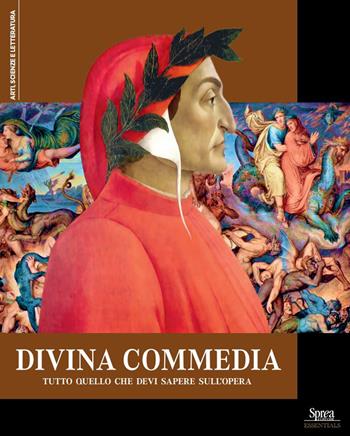 La Divina Commedia. Tutto quello che devi sapere sull'opera  - Libro Sprea Editori 2024, Arti, scienze e letteratura | Libraccio.it