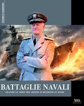 Battaglie navali. Quando le sorti del mondo si decidono in mare  - Libro Sprea Editori 2024, Guerre e guerrieri | Libraccio.it