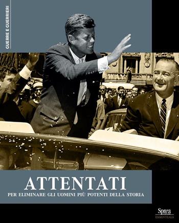 Attentati per eliminare gli uomini più potenti della storia  - Libro Sprea Editori 2024, Guerre e guerrieri | Libraccio.it