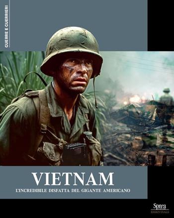 Vietnam. L'incredibile disfatta del gigante americano  - Libro Sprea Editori 2024, Guerre e guerrieri | Libraccio.it