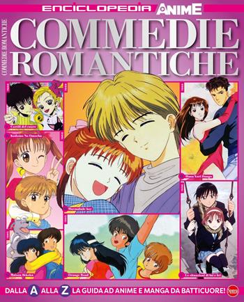 Commedie romantiche. Dalla A alla Z la guida ad anime e manga da batticuore! Enciclopedia anime  - Libro Sprea Editori 2025, Anime cult enciclopedia | Libraccio.it