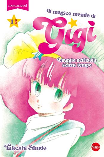 Viaggio nell'isola senza tempo. Il magico mondo di Gigì. Vol. 1  - Libro Sprea Editori 2024, Manga novel | Libraccio.it