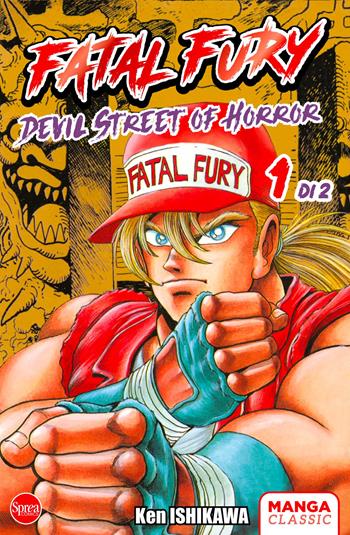 Fatal Fury. Devil Street of Horror. Vol. 1 - Ken Ishikawa - Libro Sprea Editori 2024, Manga classic | Libraccio.it