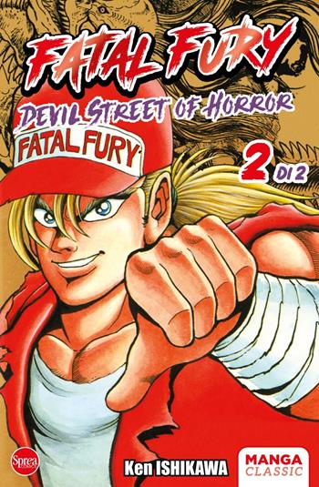Fatal fury. Devil street of horror. Vol. 2 - Ken Ishikawa - Libro Sprea Editori 2025, Manga classic | Libraccio.it