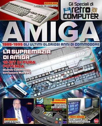 Amiga. 1985-1995. Gli ultimi gloriosi anni di Commodore. Gli speciali di Retro Computer  - Libro Sprea Editori 2025, Retro computer speciale | Libraccio.it