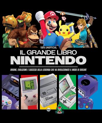 Il grande libro Nintendo. Origine, evoluzione e successi della leggenda che ha rivoluzionato il modo di giocare  - Libro Sprea Editori 2026, Anime cult speciale | Libraccio.it