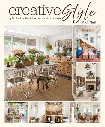 Creative style. Ispirazioni autentiche per spazi da vivere - Fifi O'Neill - Libro Sprea Editori 2026 | Libraccio.it