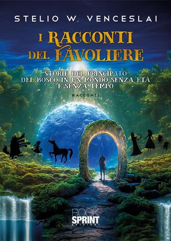 I racconti del Favoliere - Stelio W. Venceslai - Libro BooksprintEdizioni 2024 | Libraccio.it
