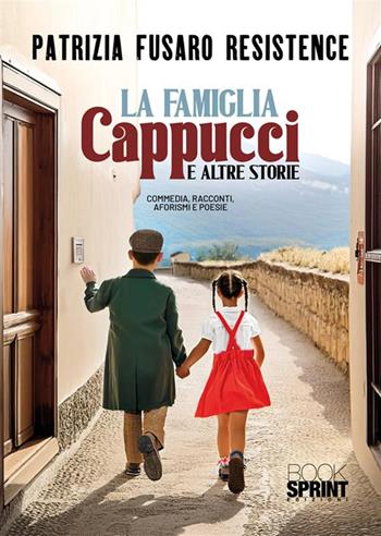 La famiglia Cappucci e altre storie - Patrizia Fusaro - Libro BooksprintEdizioni 2024 | Libraccio.it