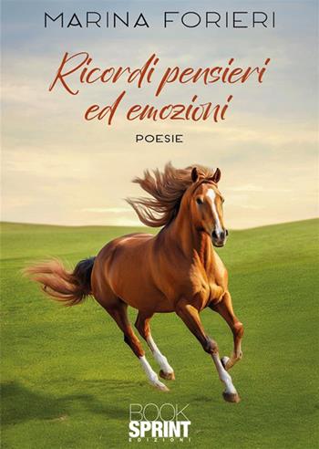 Ricordi pensieri ed emozioni - Marina Forieri - Libro BooksprintEdizioni 2024 | Libraccio.it