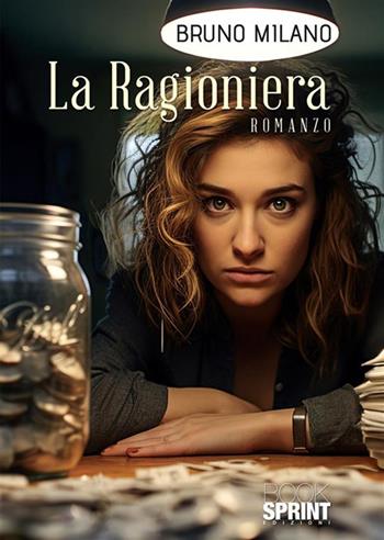 La ragioniera - Bruno Milano - Libro BooksprintEdizioni 2024 | Libraccio.it