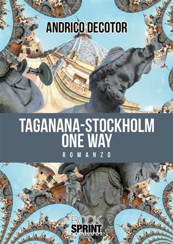 Taganana-Stockholm one way - Andrico Decotor - Libro BooksprintEdizioni 2024 | Libraccio.it