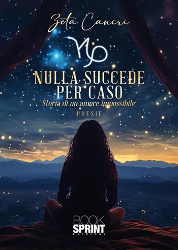 Nulla succede per caso - Zeta Cancri - Libro BooksprintEdizioni 2024 | Libraccio.it