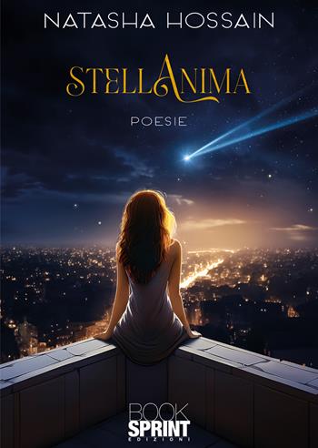 StellAnima - Natasha Hossain - Libro BooksprintEdizioni 2024 | Libraccio.it