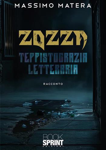 Zozza. Teppistocrazia letteraria - Massimo Matera - Libro BooksprintEdizioni 2024 | Libraccio.it