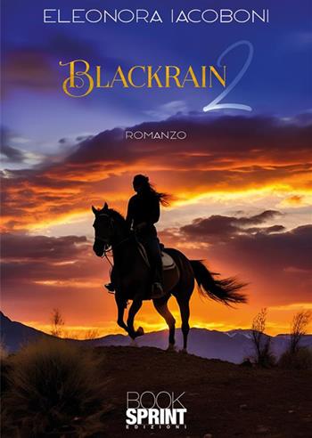 Blackrain. Vol. 2 - Eleonora Iacoboni - Libro BooksprintEdizioni 2024 | Libraccio.it
