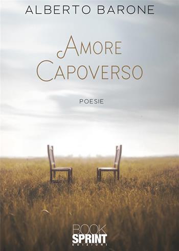 Amore capoverso - Alberto Barone - Libro BooksprintEdizioni 2024 | Libraccio.it