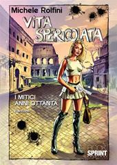 Vita spericolata. I mitici anni Ottanta