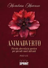 Animadverto. Piccolo abecedario poetico per piccoli cuori infranti