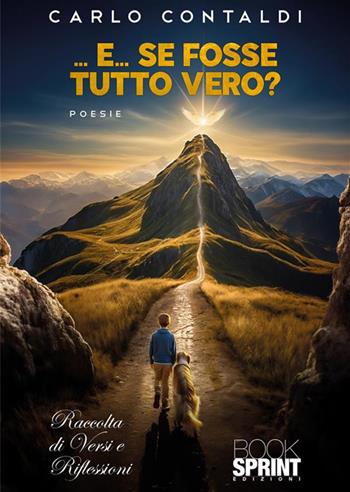 … E… se fosse tutto vero? - Carlo Contaldi - Libro BooksprintEdizioni 2024 | Libraccio.it
