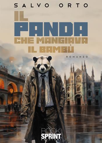 Il panda che mangiava il bambù - Salvo Orto - Libro BooksprintEdizioni 2024 | Libraccio.it