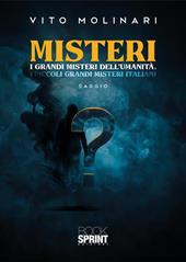 Misteri. I grandi misteri dell'umanità. I piccoli grandi misteri italiani