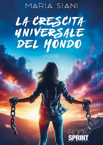 La crescita universale del mondo - Maria Siani - Libro BooksprintEdizioni 2024 | Libraccio.it