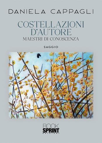 Costellazioni d'autore. Mestieri di conoscenza - Daniela Cappagli - Libro BooksprintEdizioni 2024 | Libraccio.it