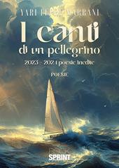 I canti di un pellegrino. 2023-2024 poesie inedite