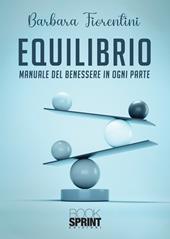 Equilibrio. Manuale del benessere in ogni parte