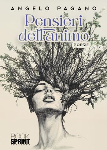 Pensieri dell'animo - Angelo Pagano - Libro BooksprintEdizioni 2024 | Libraccio.it