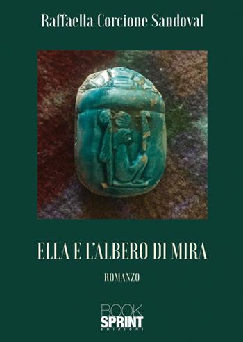 Ella e l'albero di Mira - Raffaella Corcione Sandoval - Libro BooksprintEdizioni 2024 | Libraccio.it