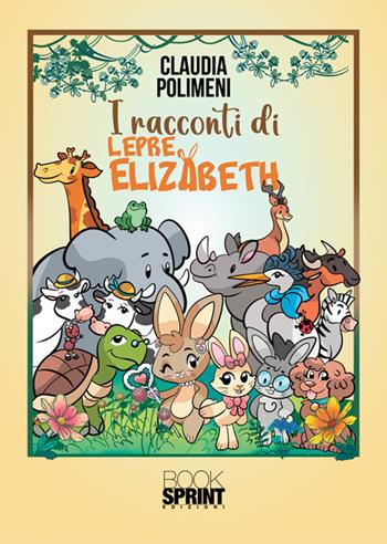I racconti di lepre Elizabeth - Claudia Polimeni - Libro BooksprintEdizioni 2024 | Libraccio.it