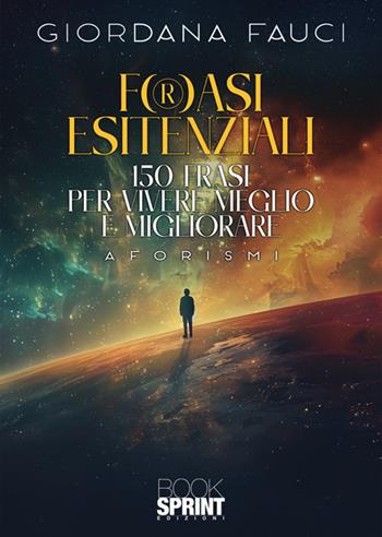 Frasi esistenziali - Giordana Fauci - Libro BooksprintEdizioni 2024 | Libraccio.it