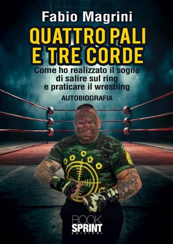 Quattro pali e tre corde - Fabio Magrini - Libro BooksprintEdizioni 2024 | Libraccio.it
