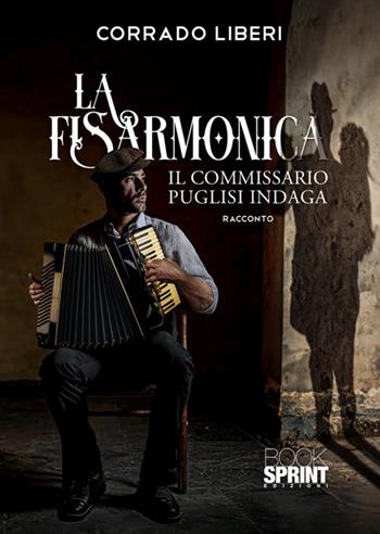 La fisarmonica - Corrado Liberi - Libro BooksprintEdizioni 2024 | Libraccio.it