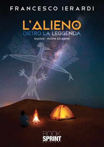 L'alieno dietro la leggenda. Nuova ediz. - Francesco Ierardi - Libro BooksprintEdizioni 2025 | Libraccio.it