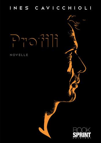 Profili - Ines Cavicchioli - Libro BooksprintEdizioni 2024 | Libraccio.it