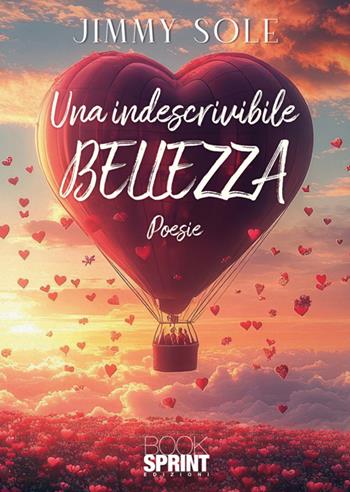 Una indescrivibile bellezza - Giuseppe Amelio - Libro BooksprintEdizioni 2025 | Libraccio.it