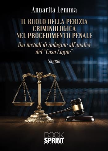 Il ruolo della perizia criminologica nel procedimento penale - Annarita Lemma - Libro BooksprintEdizioni 2025 | Libraccio.it