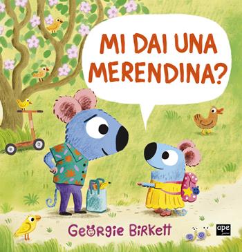 Mi dai una merendina? Ediz. a colori - Georgie Birkett - Libro Ape Junior 2025, Albi illustrati | Libraccio.it